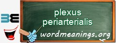 WordMeaning blackboard for plexus periarterialis